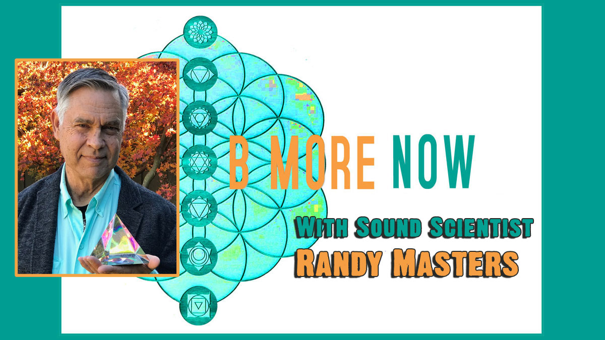 Sound Healing Pioneer Randy Masters on Be More Now Radio