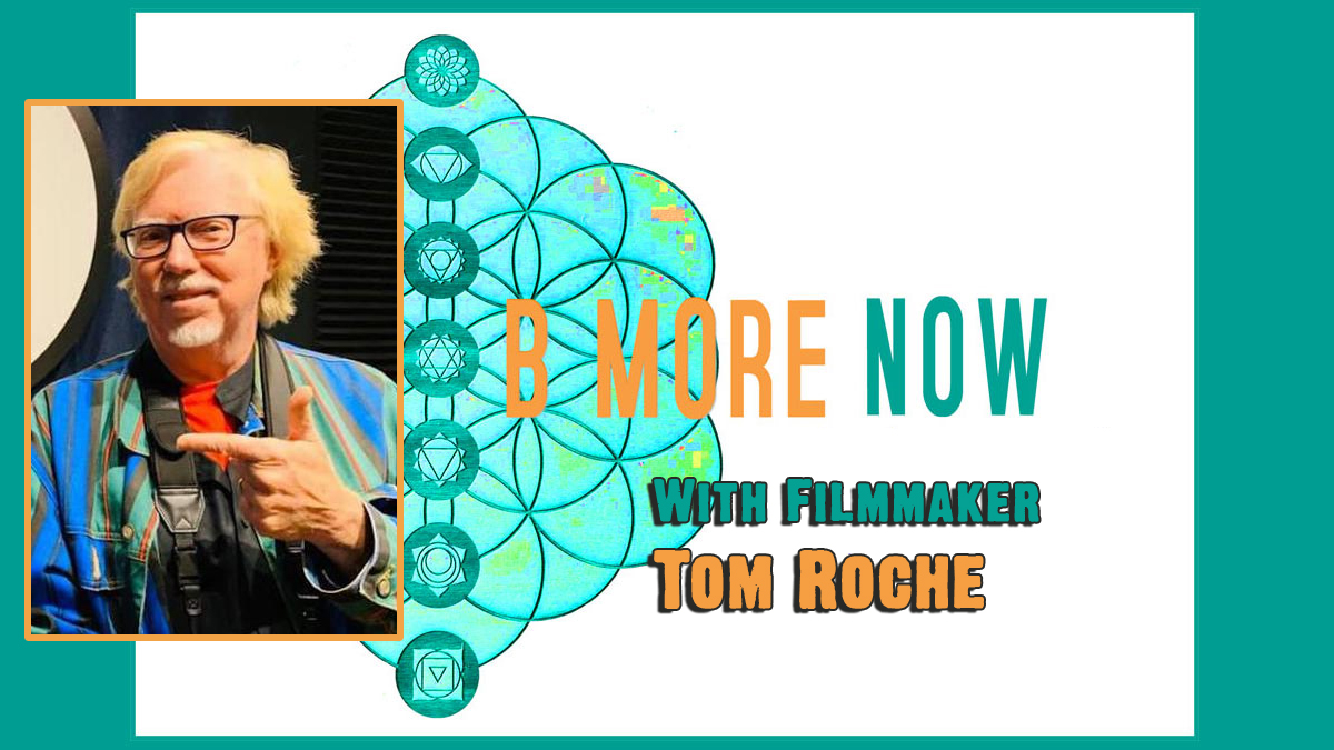 Filmmaker Tom Roche on Be More Now Radio