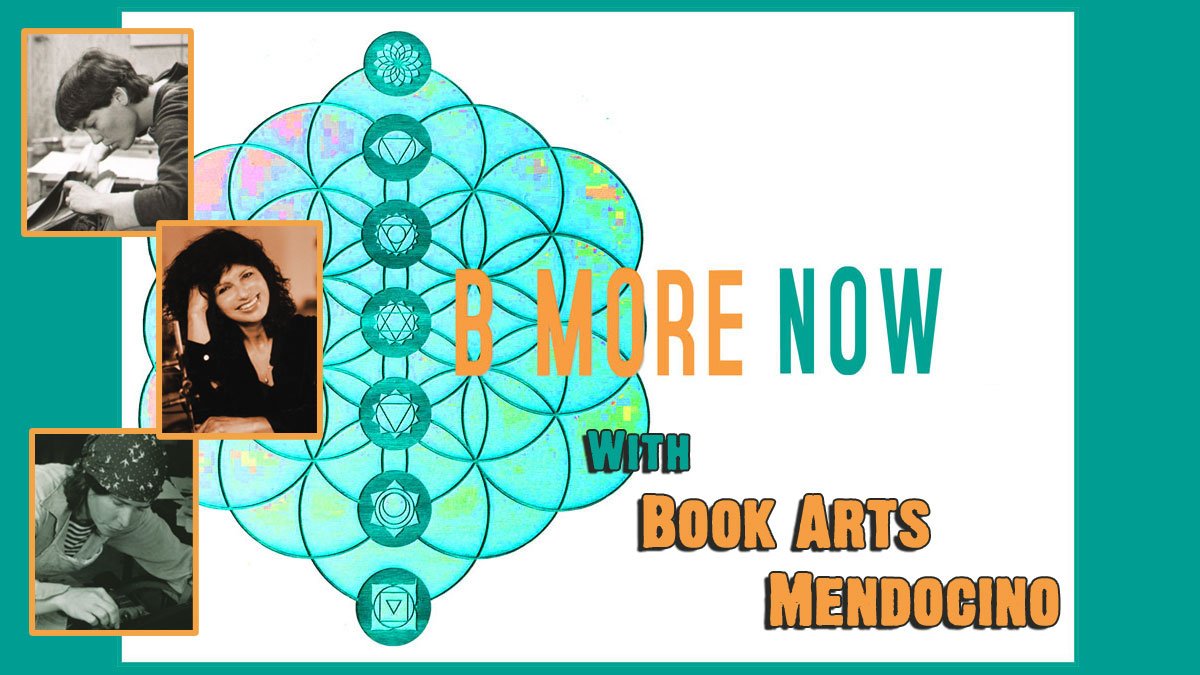 BAM – Book Arts Mendocino on Be More Now Radio