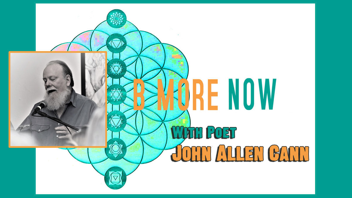 Poet John Allen Cann on Be More Now Radio