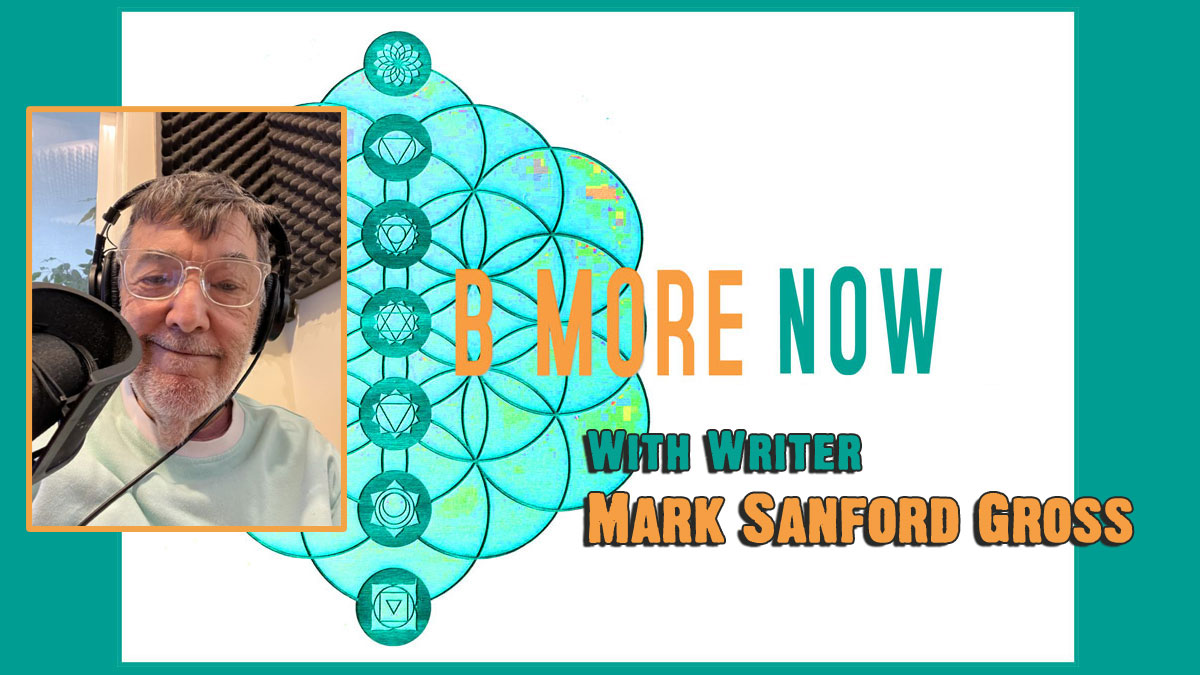 Writer Mark Sanford Gross on Be More Now Radio