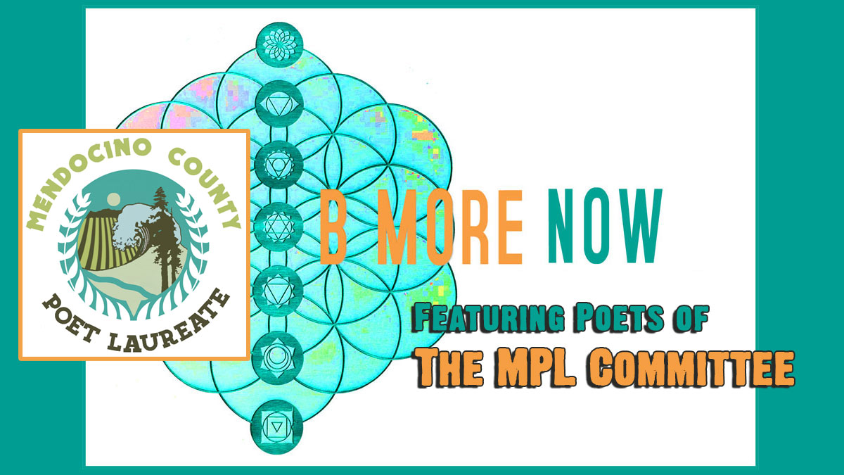 Mendocino County Poet Laureate Committee on Be More Now